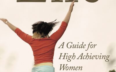 Reflections on “Learning to Dance with Life: A Guide for High Achieving Women”